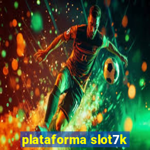 plataforma slot7k